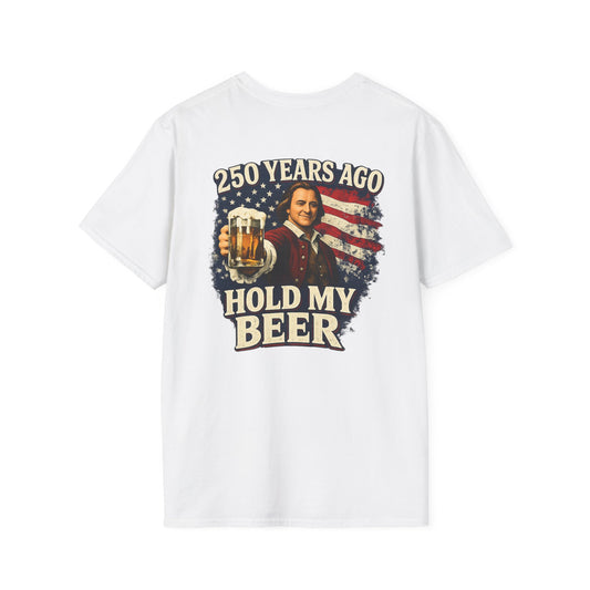 Patriotic 250 Years Ago - Hold My Beer T‑Shirt