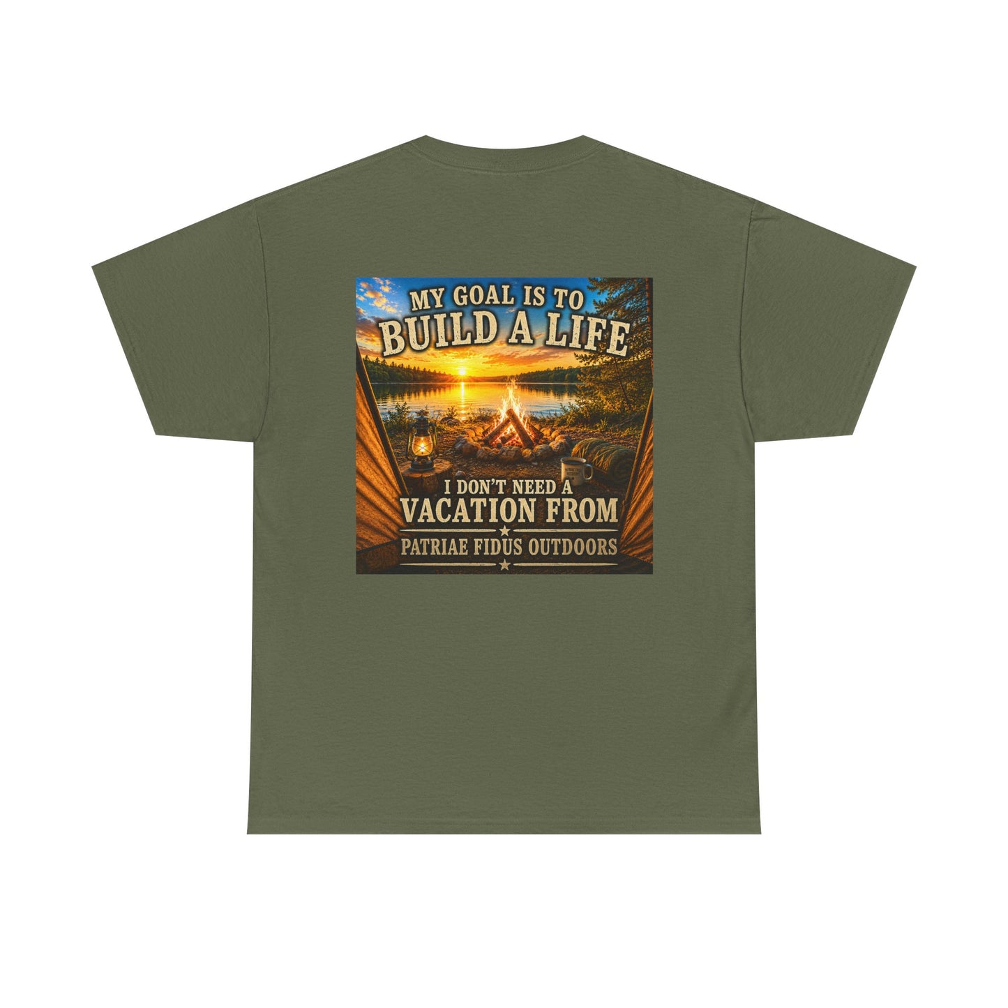 T-Shirt — “My Goal Is To Build A Life, I Don’t Need Vacation From” Camping Graphic Tee