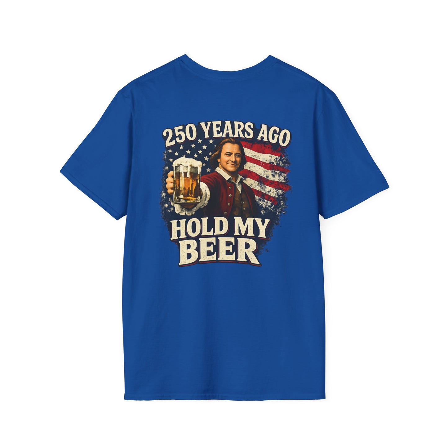 Patriotic 250 Years Ago - Hold My Beer T‑Shirt