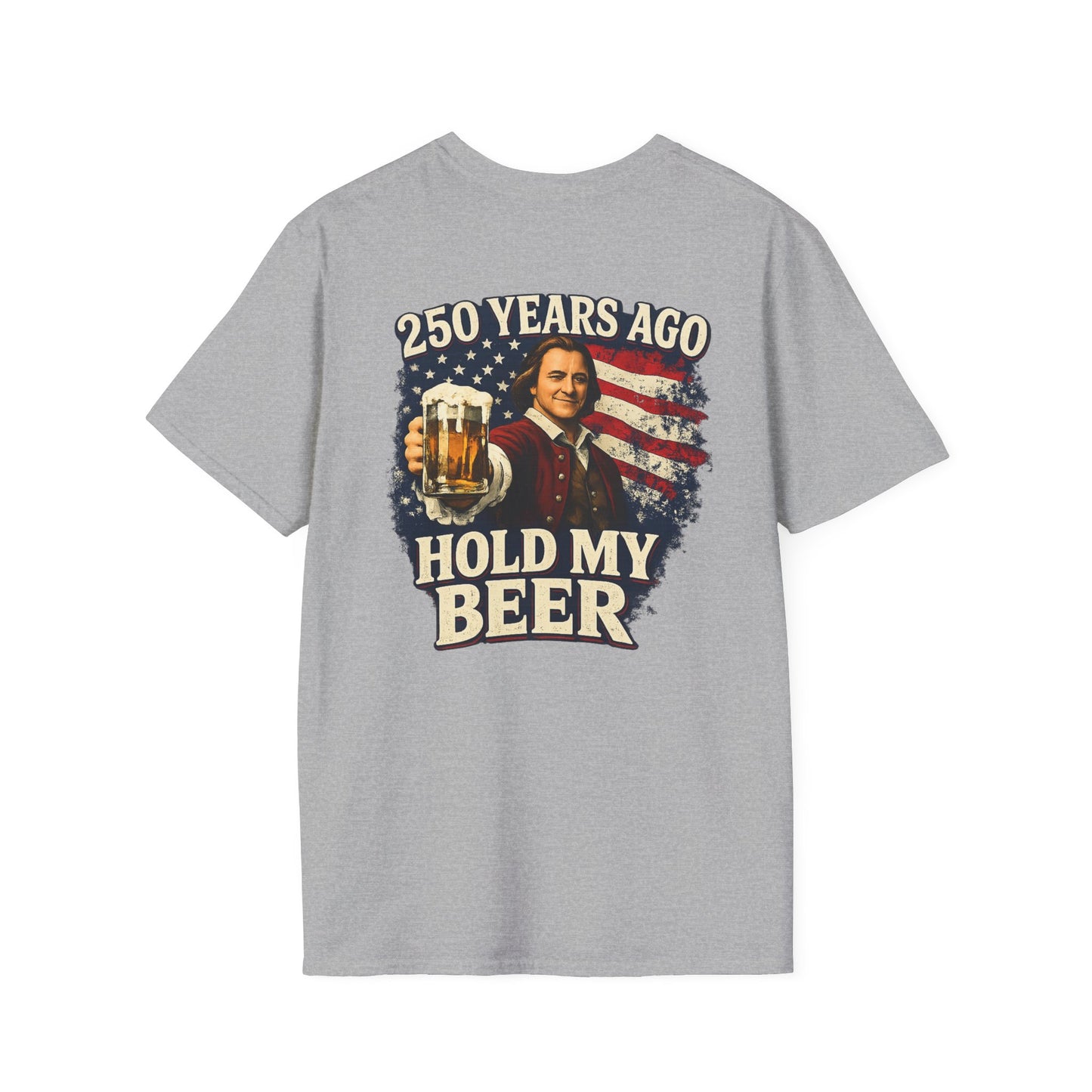 Patriotic 250 Years Ago - Hold My Beer T‑Shirt