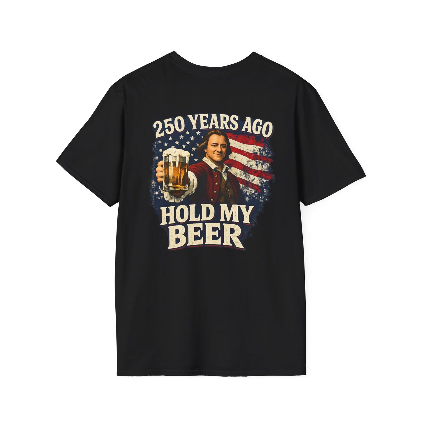 Patriotic 250 Years Ago - Hold My Beer T‑Shirt